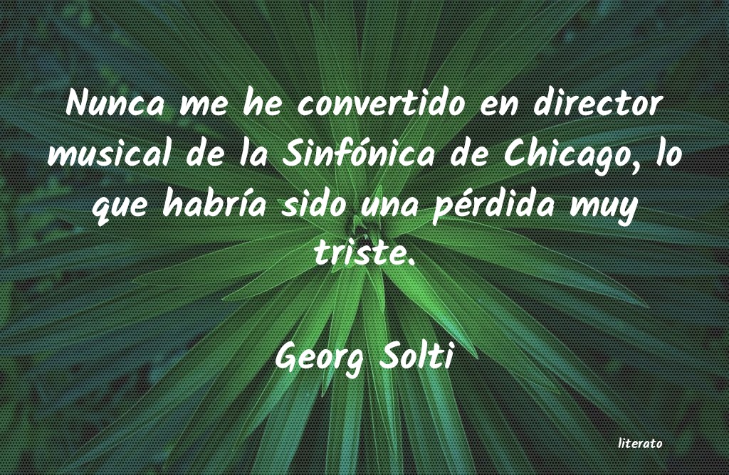 Frases de Georg Solti