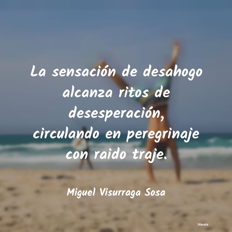 frases de Miguel Visurraga Sosa