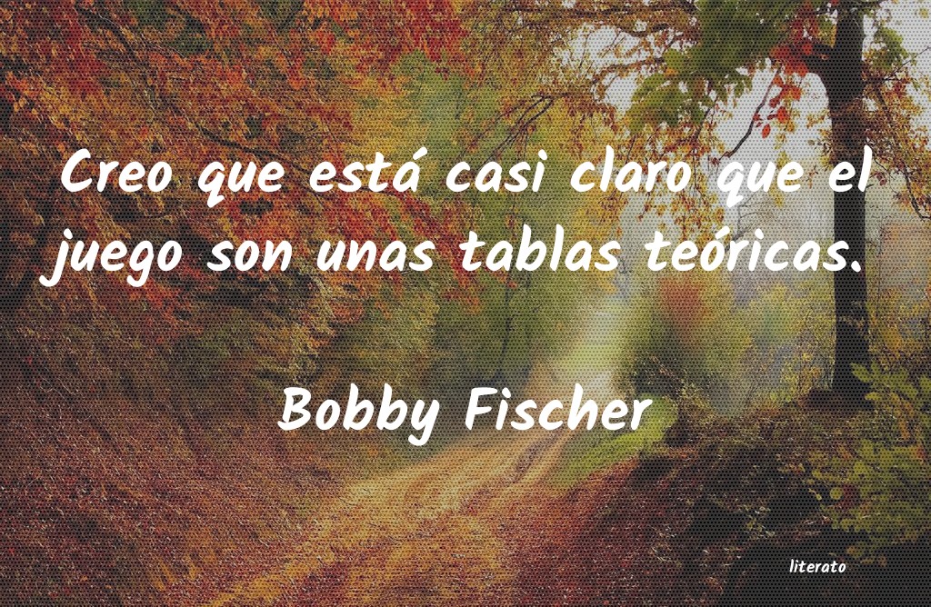 Frases de Bobby Fischer