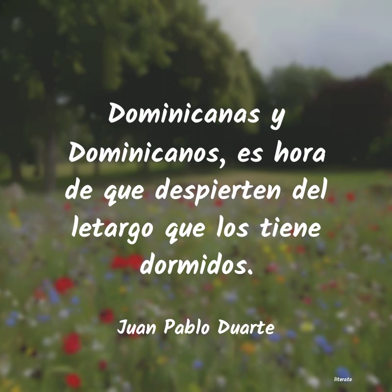 pensamientos de juan pablo duarte y diez