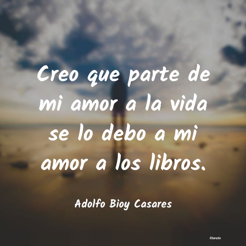 Frases de Adolfo Bioy Casares