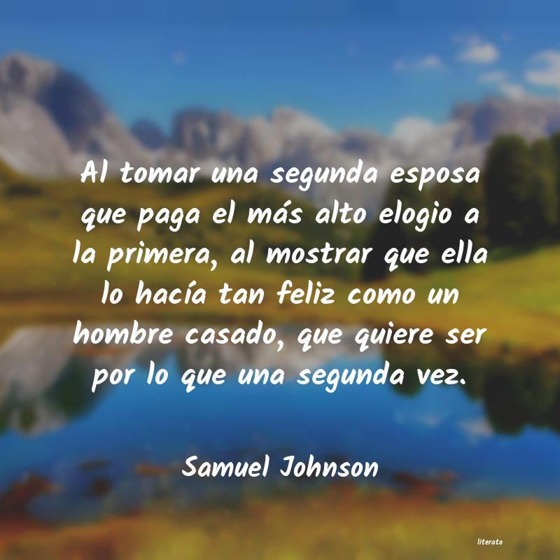 Samuel Johnson: Al tomar una segunda esposa qu