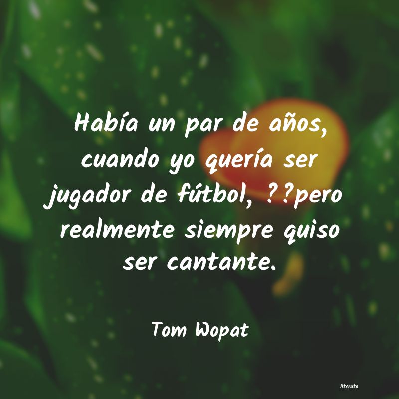 frases de Tom Wopat