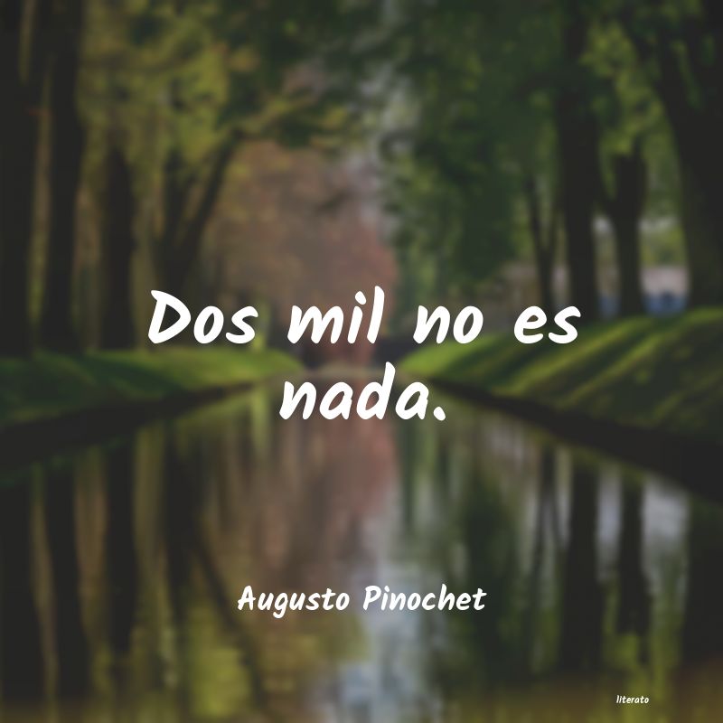 frases de Augusto Pinochet