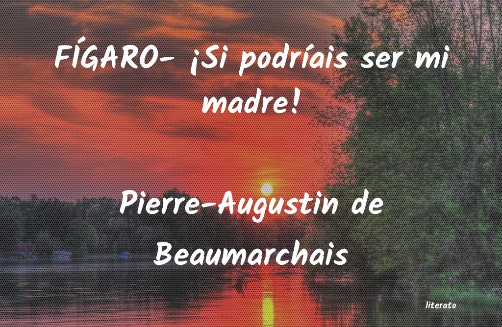 Frases de Pierre-Augustin de Beaumarchais