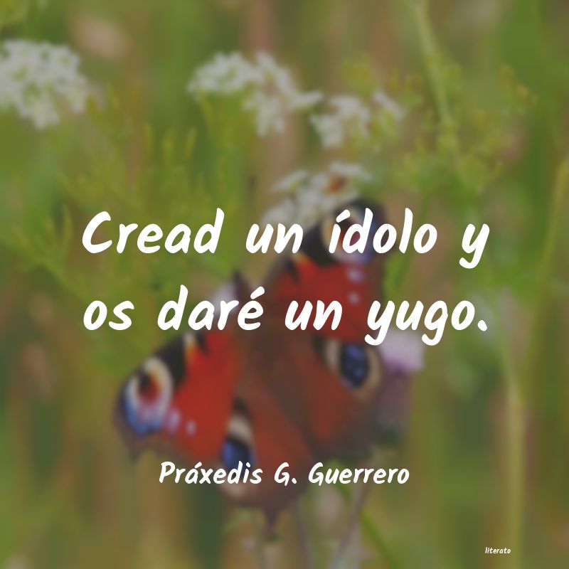 Frases de Práxedis G. Guerrero