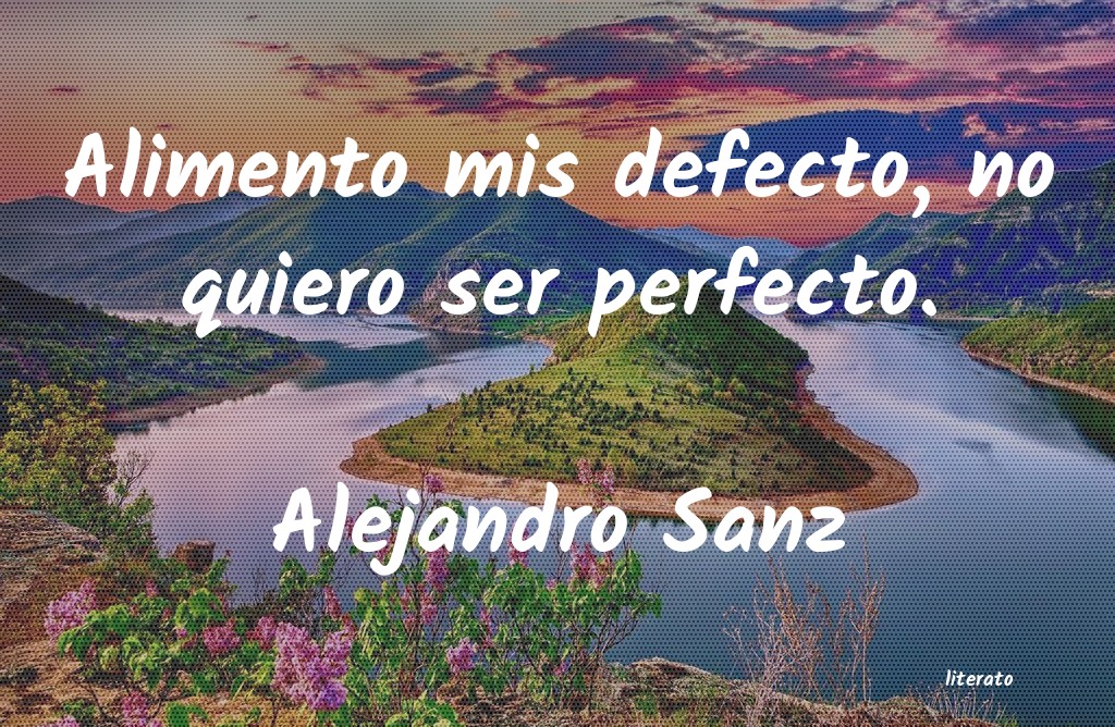 Frases de Alejandro Sanz