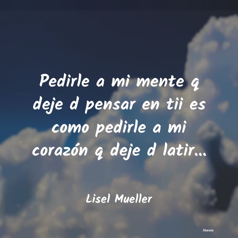 Frases de Lisel Mueller