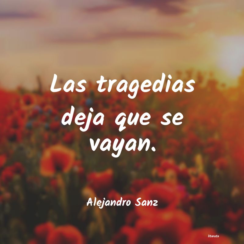 Frases de Alejandro Sanz