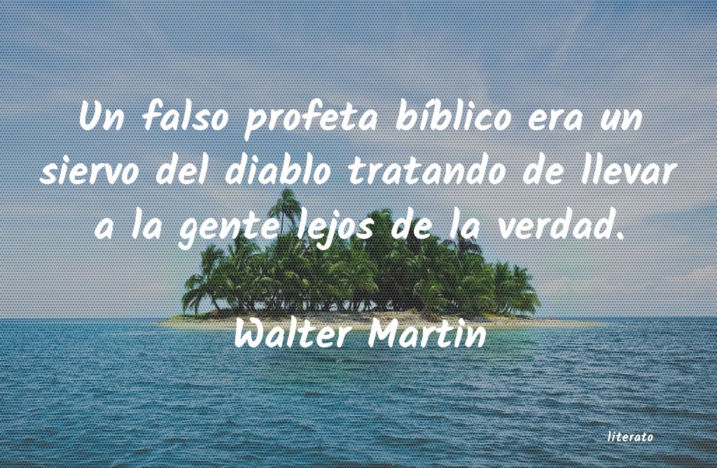 Frases de Walter Martin