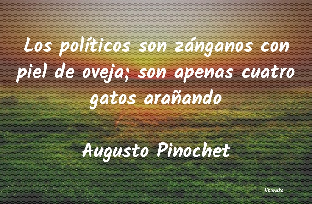 frases de Augusto Pinochet