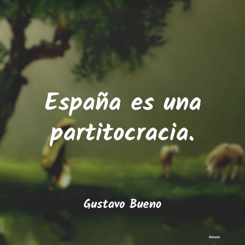 Frases de Gustavo Bueno