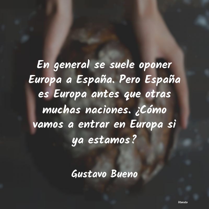 Frases de Gustavo Bueno