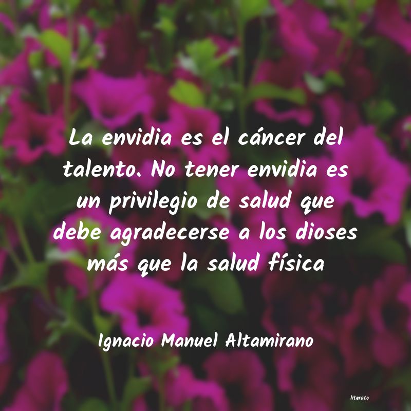 Ignacio Manuel Altamirano: La envidia es el cáncer del t