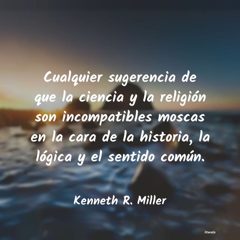 Frases de Kenneth R. Miller