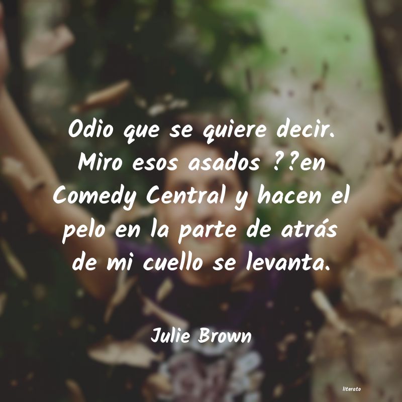 Frases de Julie Brown