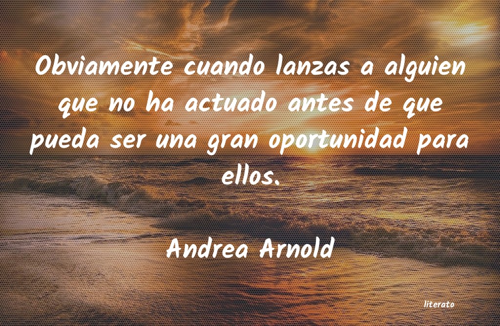 Frases de Andrea Arnold