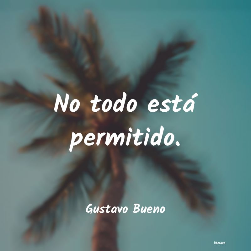 Frases de Gustavo Bueno