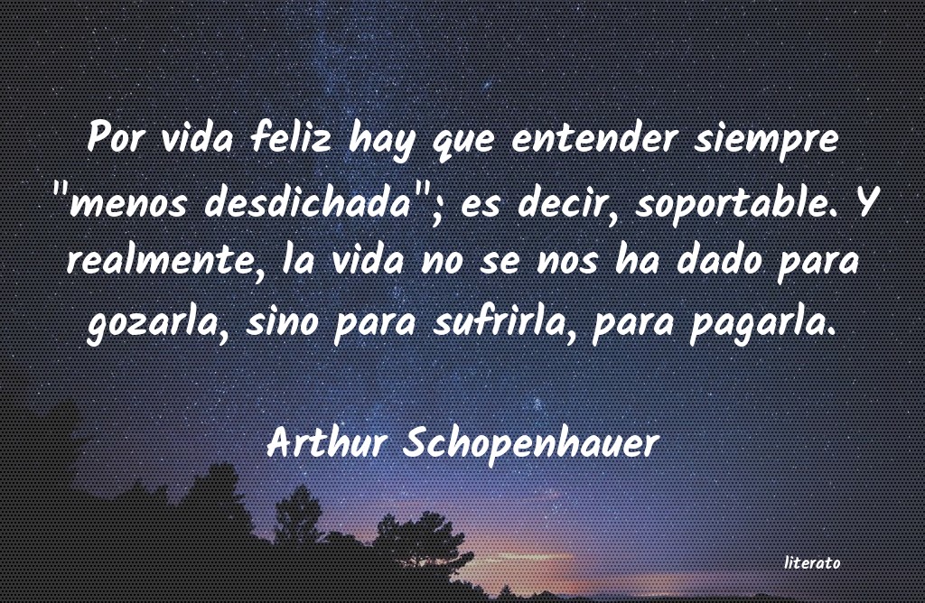 Arthur Schopenhauer: Por vida feliz hay que entende