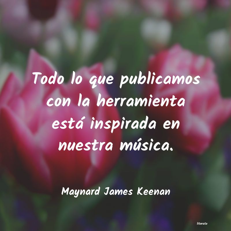 Frases de Maynard James Keenan