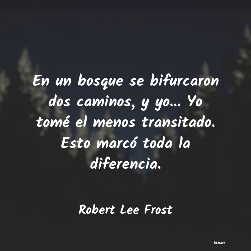 Robert Lee Frost: En un bosque se bifurcaron dos