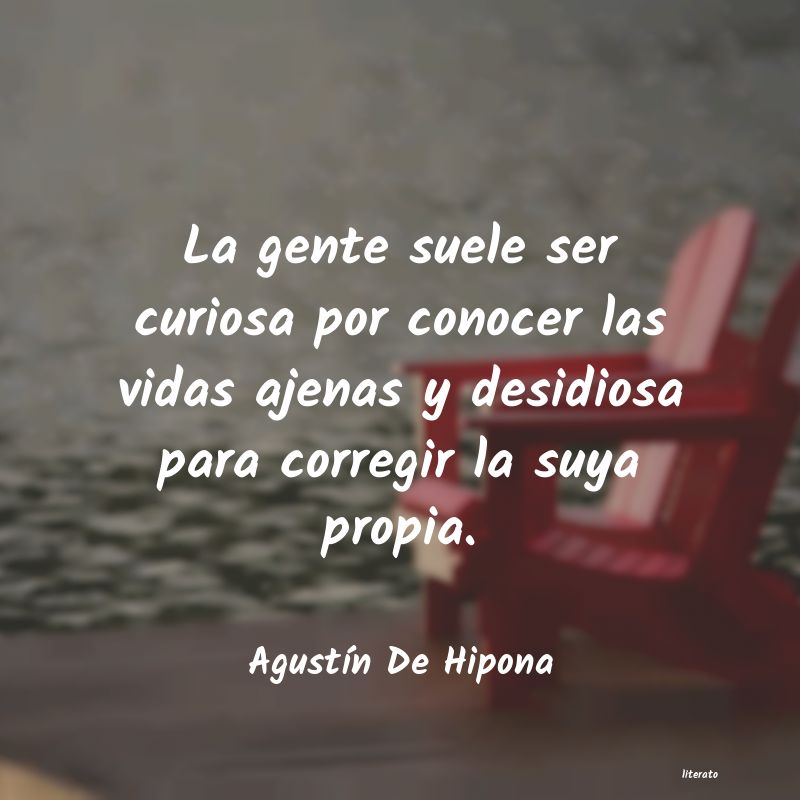 Agustín De Hipona: La gente suele ser curiosa por