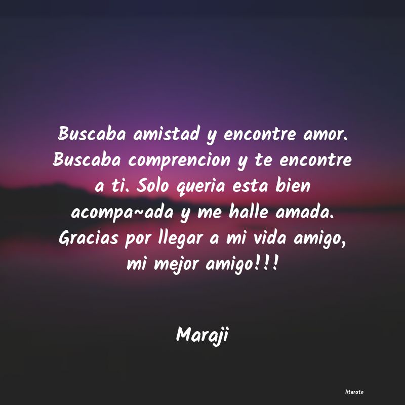 Maraji: Buscaba amistad y encontre amo