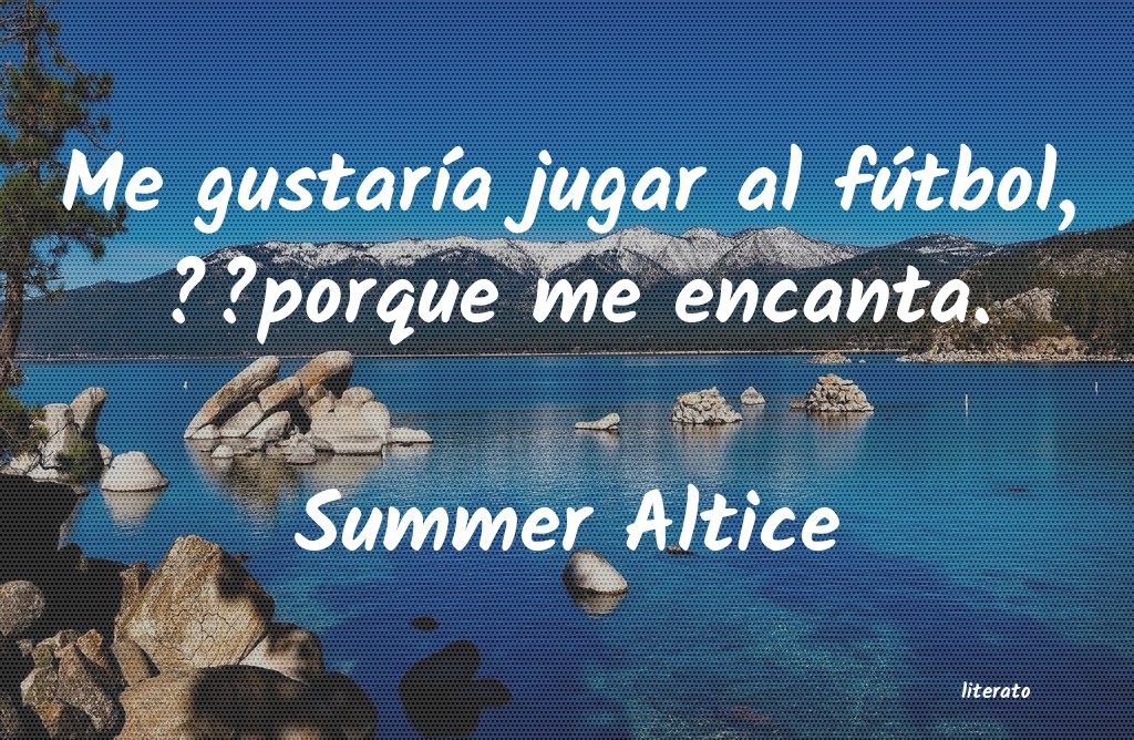 Frases de Summer Altice