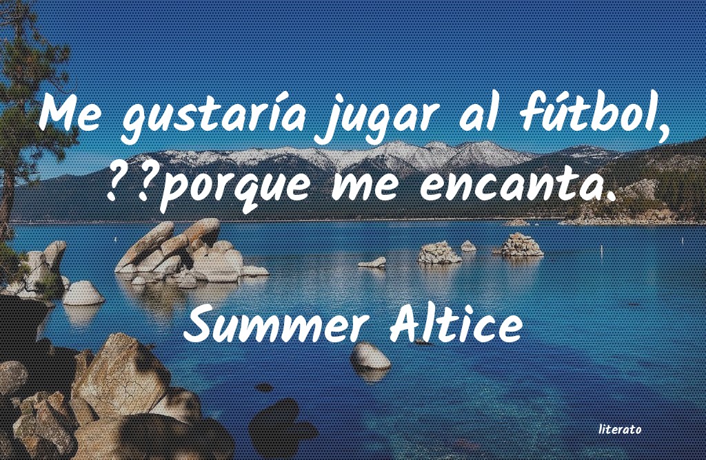 frases de Summer Altice