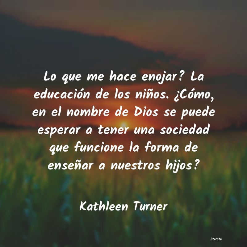 Frases de Kathleen Turner