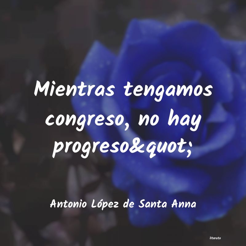 Frases de Antonio López de Santa Anna