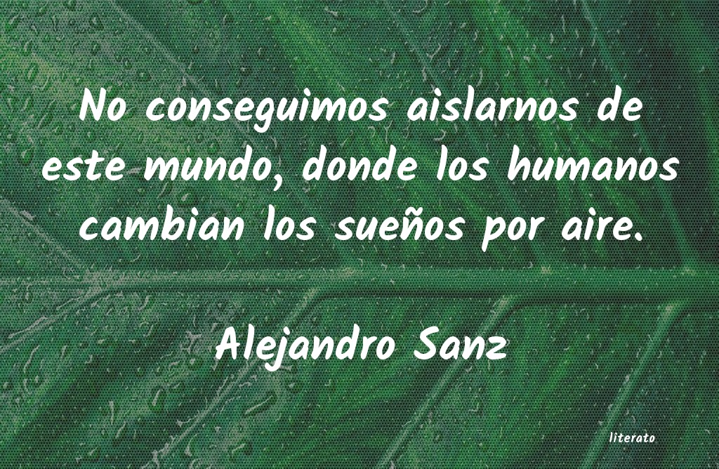 frases de Alejandro Sanz