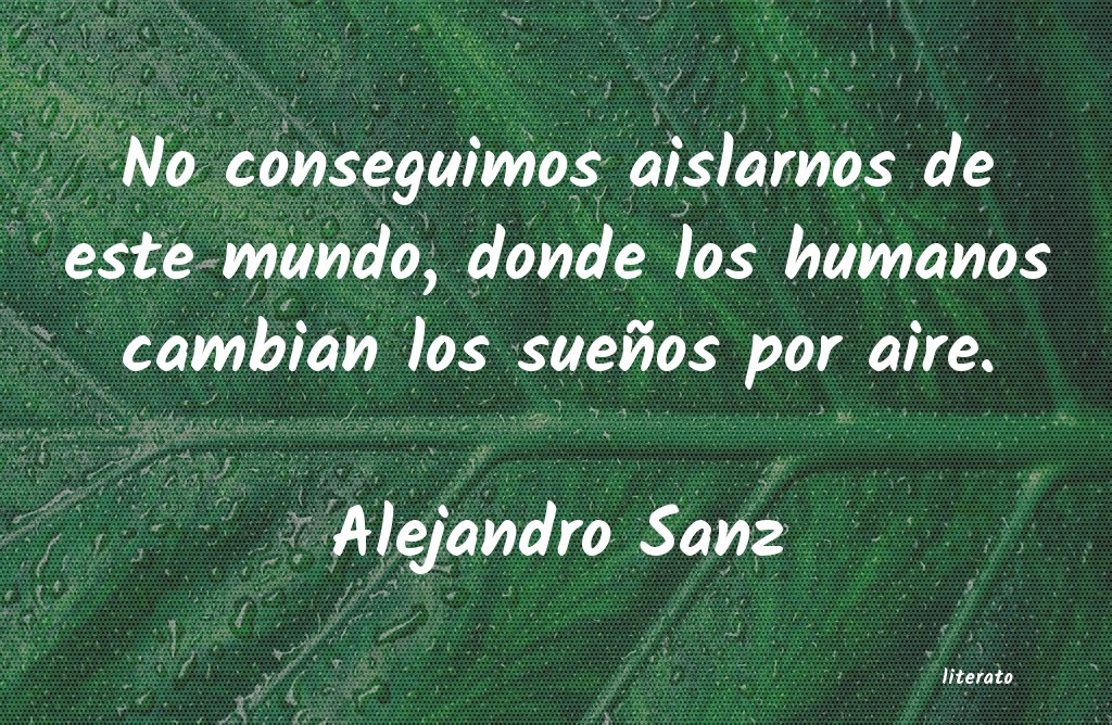 Frases de Alejandro Sanz