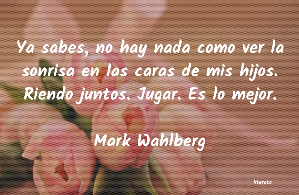 Frases de Mark Wahlberg