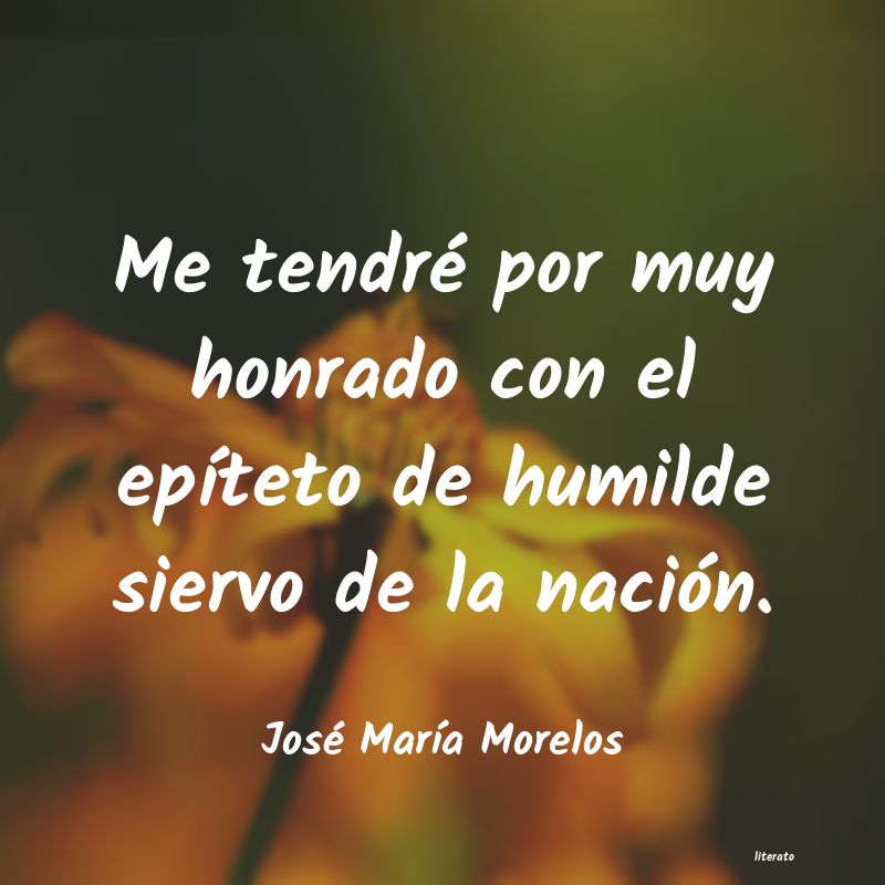 frases de José MarÃa Morelos