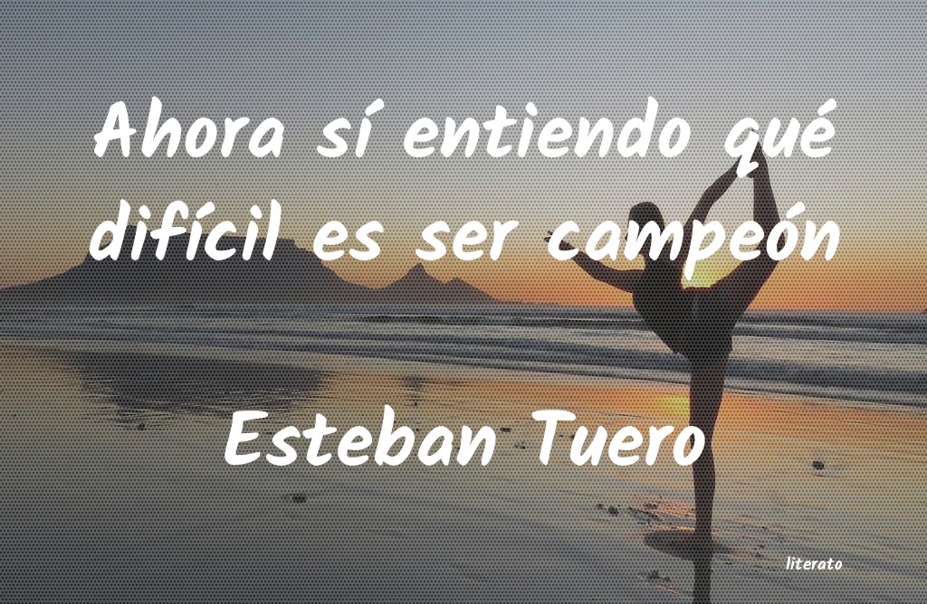 frases de Esteban Tuero