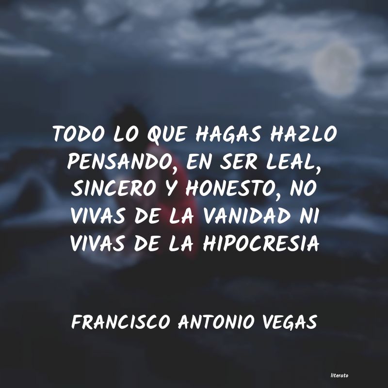 Frases de FRANCISCO ANTONIO VEGAS