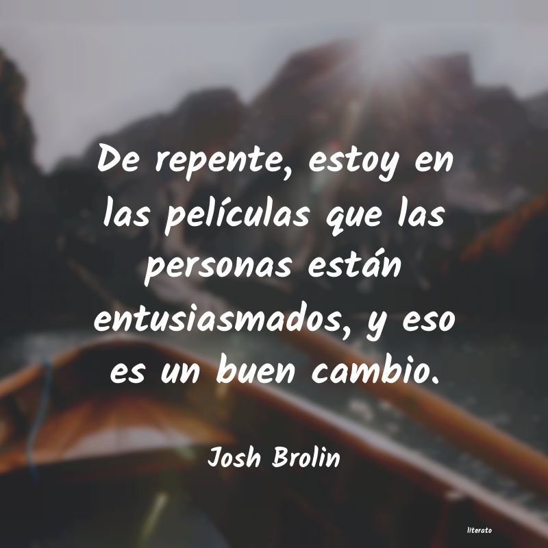 Frases de Josh Brolin