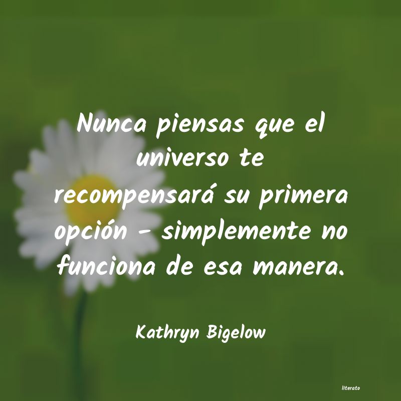 Frases de Kathryn Bigelow