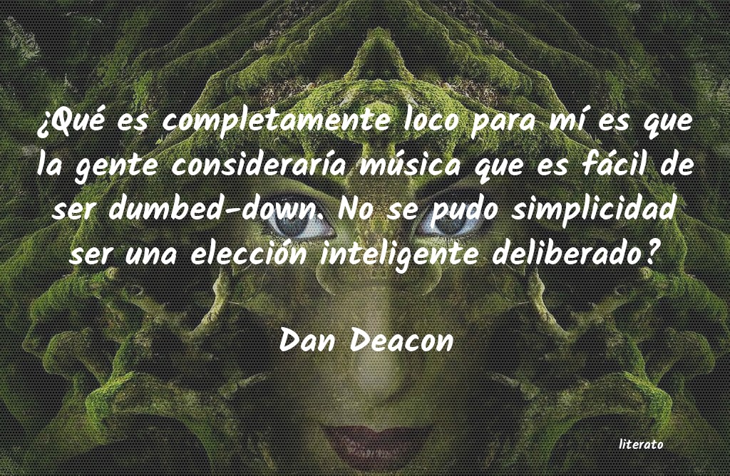 frases de Dan Deacon