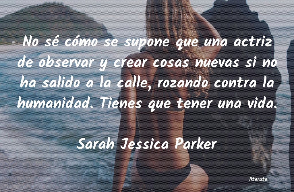 Frases de Sarah Jessica Parker