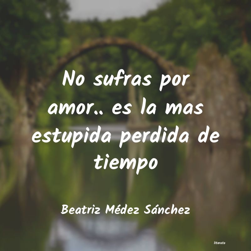 frases de Beatriz Médez Sánchez