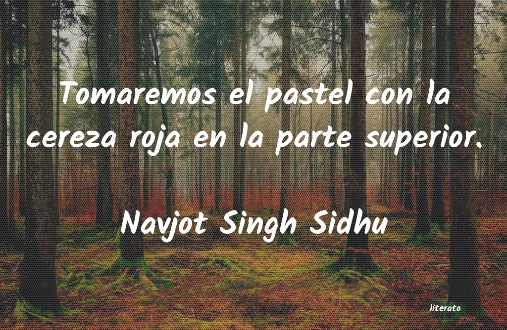 frases de Navjot Singh Sidhu