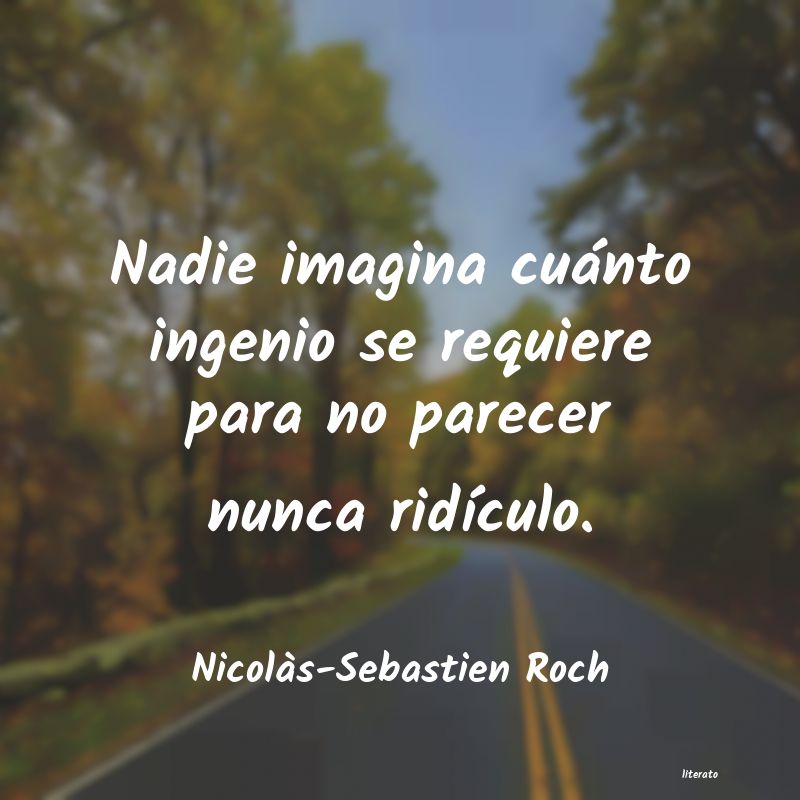 Frases de Nicolàs-Sebastien Roch