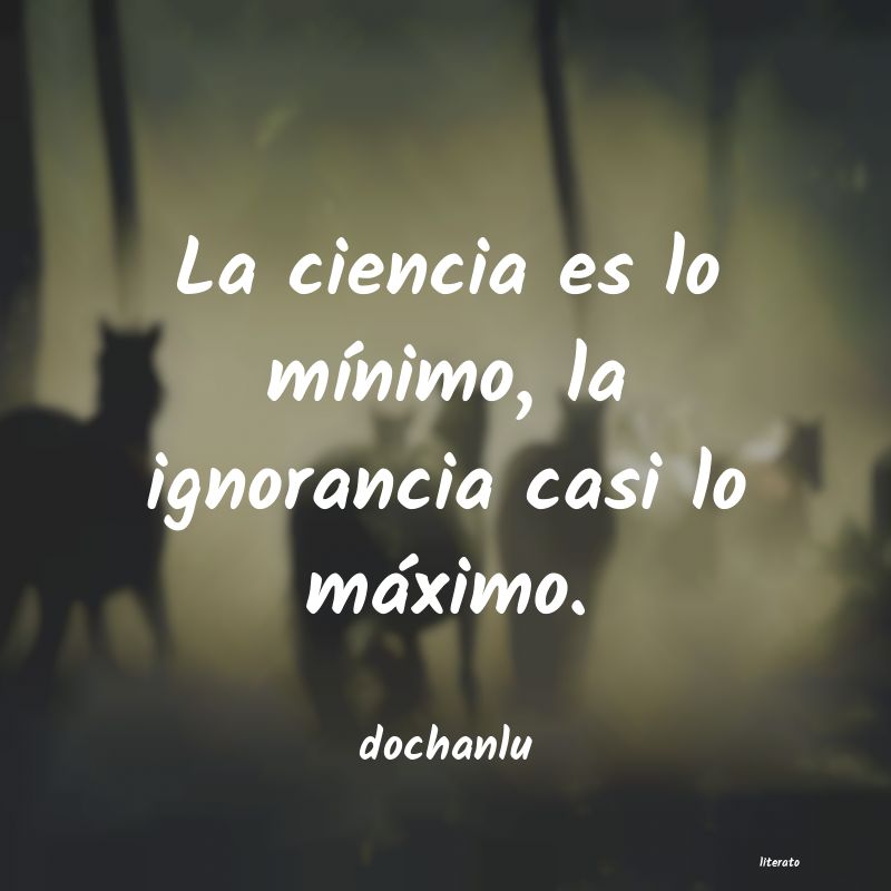 manimo,maximo,ciencia,ignorancia,