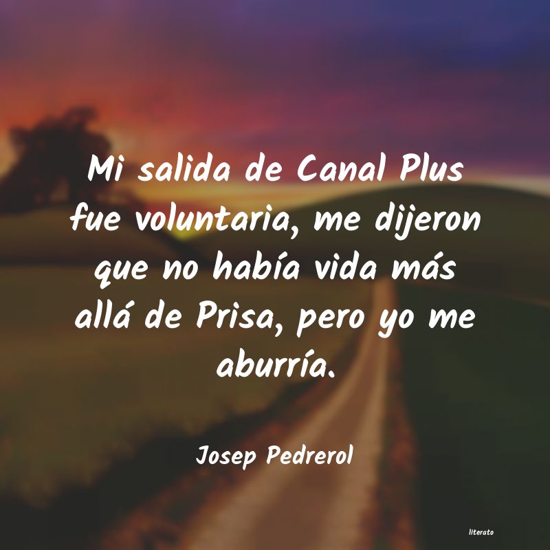 Frases de Josep Pedrerol