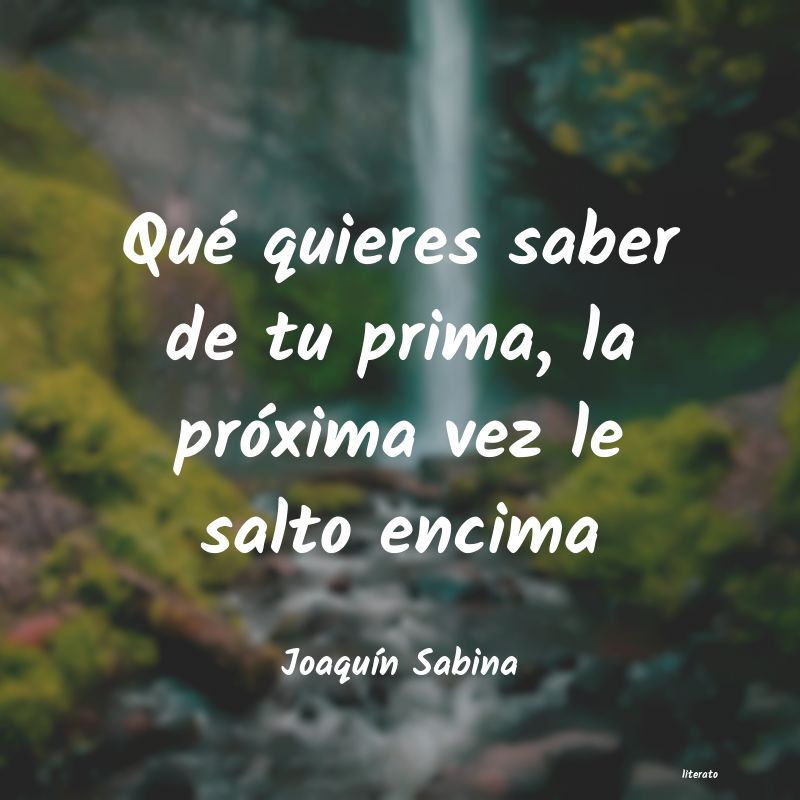 Joaquín Sabina: Qué quieres saber de tu prima