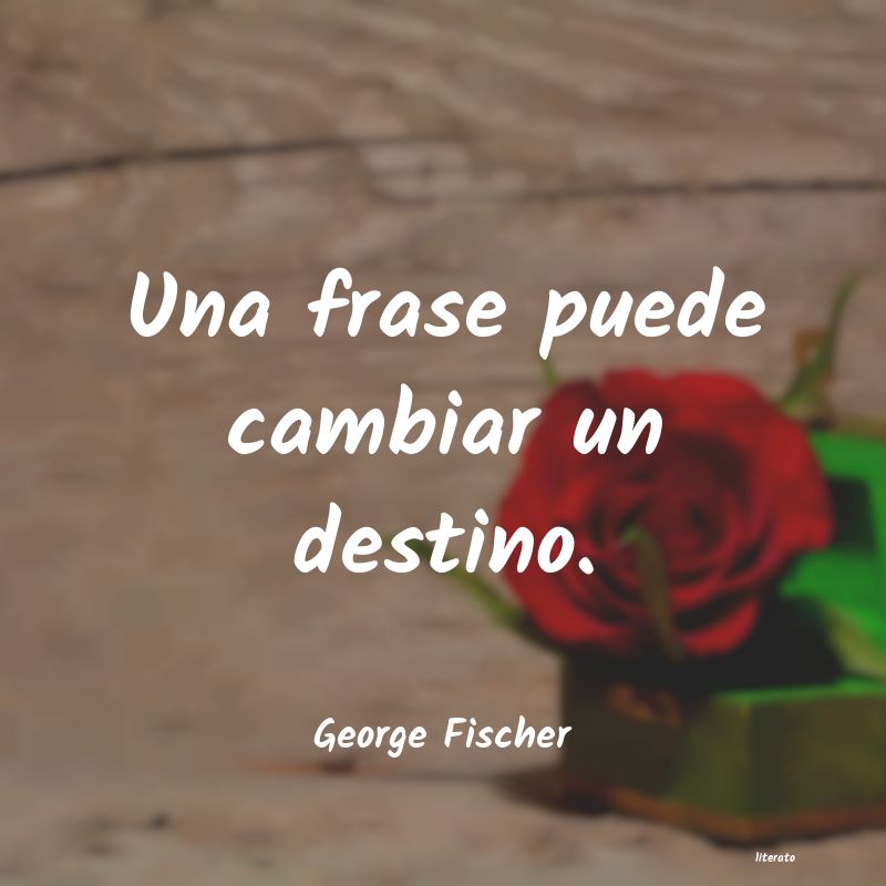 Frases de George Fischer