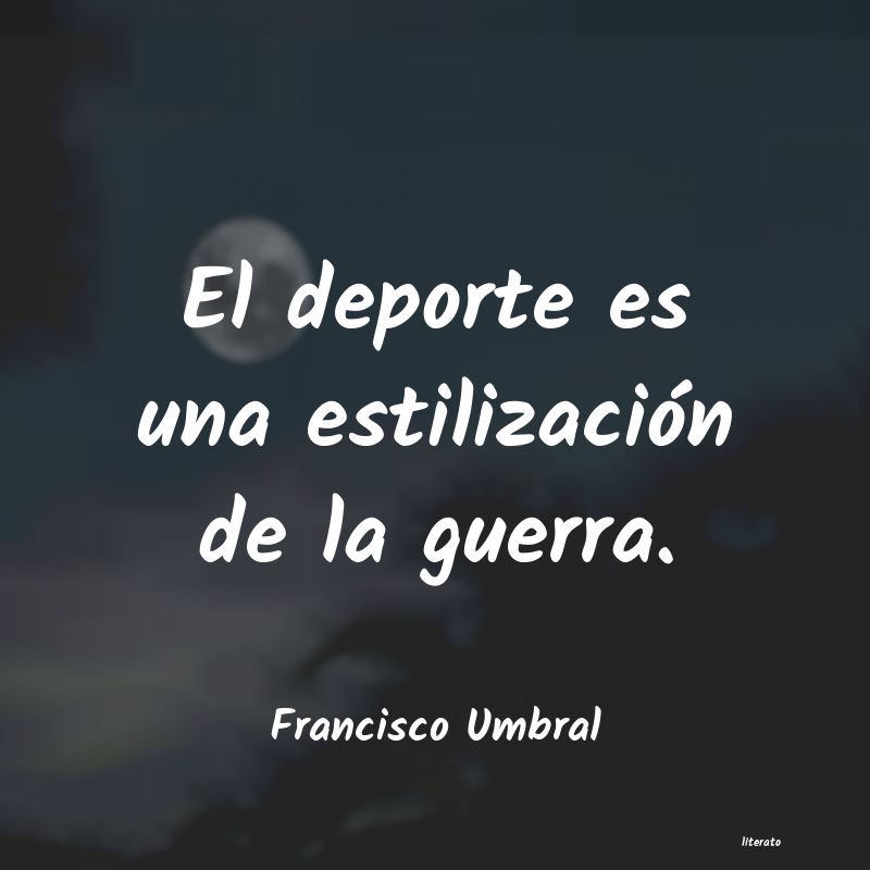 Frases de Francisco Umbral