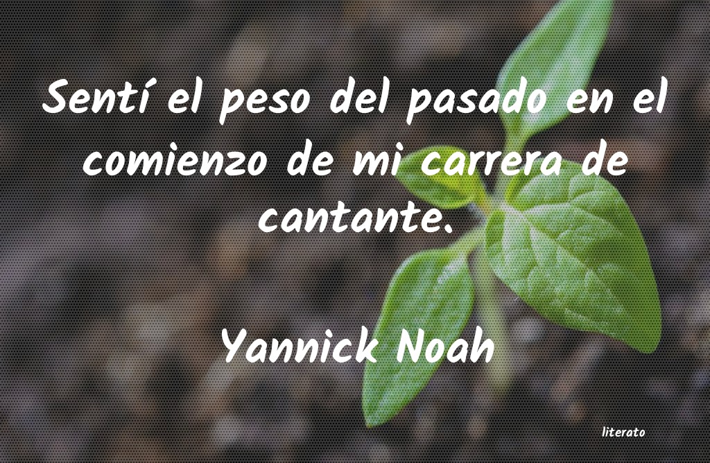 frases de Yannick Noah